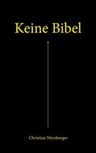 Christian N&uuml;rnberger - Keine Bibel