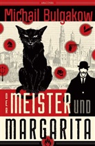 Michail Bulgakow - Der Meister und Margarita. Vollst&auml;ndig neu &uuml;bersetzt von Alexandra Berlina