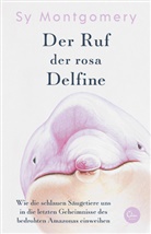 Sy Montgomery - Der Ruf der rosa Delfine