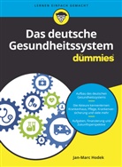 Jan-Marc Hodek - Das deutsche Gesundheitssystem f&uuml;r Dummies