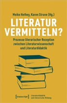 Meike Hethey, Karen Struve - Literatur vermitteln?