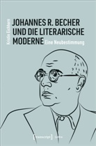 Kristin Eichhorn - Johannes R. Becher und die literarische Moderne
