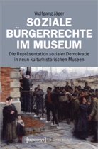 Wolfgang J&auml;ger - Soziale B&uuml;rgerrechte im Museum
