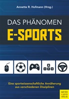 Annette R. Hofmann, Annett R Hofmann, Annette R Hofmann - Das Ph&auml;nomen E-Sport; .