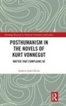 Andrew Hicks, Andrew John Hicks, Hicks Andrew - Posthumanism in the Novels of Kurt Vonnegut