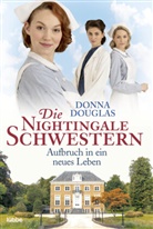 Donna Douglas - Die Nightingale Schwestern - Aufbruch in ein neues Leben