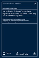 Christine Marlene Straub - Das Recht des Kindes auf Kenntnis der eigenen Abstammung und seine Einbettung in das Abstammungsrecht