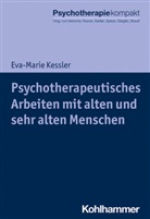 Harald Freyberger, Eva-Mari Kessler, Eva-Marie Kessler, G&uuml;nter H Seidler u a, Nina Heinrichs, Rit Rosner... - Psychotherapeutisches Arbeiten mit alten und sehr alten Menschen