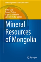 Bayaraa Batkhishig, Bayaraa Batkhishig et al, Batkhishig Bayaraa, Batkhishig Bayaraa et al, Jarosla Dostal, Jaroslav Dostal... - Mineral Resources of Mongolia