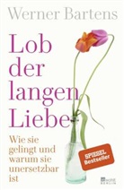 Werner Bartens - Lob der langen Liebe