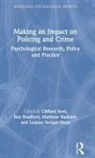 Ben Bradford, Matthew Radburn, Leanne Savigar-Shaw, Clifford Stott, Clifford (Keele University Stott, Clifford Bradford Stott... - Making an Impact on Policing and Crime