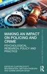 Ben Bradford, Matthew Radburn, Leanne Savigar-Shaw, Clifford Stott, Clifford (Keele University Stott, Clifford Bradford Stott... - Making an Impact on Policing and Crime