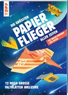 Dominik Mei&szlig;ner, Nils Fliegner - Die gr&ouml;&szlig;ten Papierflieger aller Zeiten