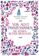 Natasha Farrant, Lydia Corry - Von acht Prinzessinnen, die keinen Retter brauchen
