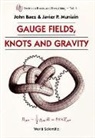 John Baez, John C (Univ Of California Baez, John C. Baez, J Muniain J Baez, Javier P Muniain, John C Baez... - Gauge Fields, Knots And Gravity