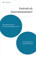 Hochholdinger-Reiterer, Hochholdinger-Reiterer, Beat Hochholdinger-Reiterer, Beate Hochholdinger-Reiterer, Alexandr Portmann, Alexandra Portmann - Festivals als Innovationsmotor?