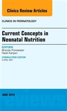 Brenda Poindexter, Poindexter Brenda - Current Concepts in Neonatal Nutrition, An Issue of Clinics in Perinatology