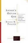 Steven D Paulson, Steven D. Paulson - Luther's Outlaw God