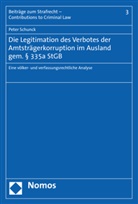 Peter Schunck - Die Legitimation des Verbotes der Amtstr&auml;gerkorruption im Ausland gem. 335a StGB