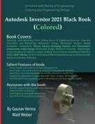 Gaurav Verma, Verma Gaurav, Matt Weber, Weber Matt - Autodesk Inventor 2021 Black Book (Colored)