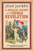 Mitchell Abidor, Henry Heller, Jean Jaures, Jean Jaur&eacute;s, Jean Jaur&egrave;s, Mitchell Abidor - Socialist History of the French Revolution