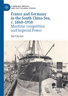 Bert Becker - France and Germany in the South China Sea, c. 1840-1930