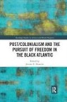 Jerome C Branche, Jerome C (University of Pittsburgh Branche, Jerome C. Branche, Jerome C. (University of Pittsburgh) Branche, Jerome C Branche, Jerome C. Branche - Post/colonialism and the Pursuit of Freedom in the Black Atlantic