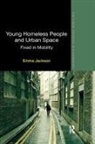 Emma Jackson, Jackson Emma - Young Homeless People and Urban Space