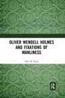 John M Kang, John M. Kang - Oliver Wendell Holmes and Fixations of Manliness