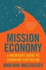 Mariana Mazzucato - Mission Economy