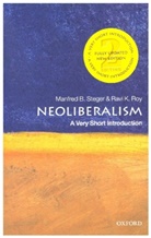 Ravi K. Roy, Ravi K. (Associate Professor of Political Science and Director Roy, Roy Ravi K., Manfred B. Steger, Manfred B. (Professor of Sociology Steger - Neoliberalism