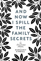 Margaret Kimball, KIMBALL MARGARET - And Now I Spill the Family Secrets