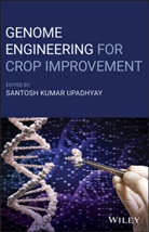 S Upadhyay, Santosh Upadhyay, Santosh Kumar Upadhyay, Santos Kumar Upadhyay, Santosh Kumar Upadhyay, Santos Upadhyay... - Genome Engineering for Crop Improvement