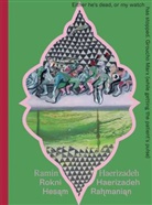 Rami Haerizadeh, Ramin Haerizadeh, Rokni Haerizadeh, SCHIRN KUNSTHALLE FRANKFURT, Hesam Rahmanian, Schirn Kunsthalle Frankfurt... - Either he's dead or my watch has stopped. Groucho Marx (while getting the patient's pulse)
