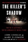 John E Douglas, John E. Douglas, Mark Olshaker - The Killer's Shadow