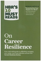 Peter F. Drucker, Drucker Peter F., Daniel Goleman, Goleman Daniel, Harvard Business Review, Herminia Ibarra... - HBR's 10 Must Reads on Career Resilience (with bonus article "Reawakening Your Passion for Work" By Richard E. Boyatzis, Annie McKee, and Daniel Goleman)