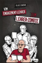 Klaus Schenck - Vom Engagement-Lehrer zum Lehrer-Zombie