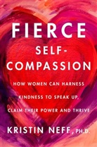 Kristin Neff - Fierce Self-Compassion
