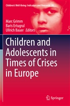 Ullrich Bauer, Bari Ertugrul, Baris Ertugrul, Marc Grimm - Children and Adolescents in Times of Crises in Europe