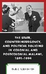 Paul Chiudza Banda - State, Counterinsurgency, and Political Policing in Colonial and