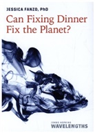 Jessica Fanzo, Fanzo Jessica - Can Fixing Dinner Fix the Planet?