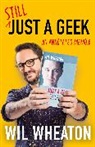 Wil Wheaton, Wheaton Wil - Still Just a Geek
