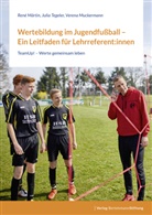 Ren M&auml;rtin, Ren&eacute; M&auml;rtin, Verena Muckermann, Juli Tegeler, Julia Tegeler - Wertebildung im Jugendfu&szlig;ball - Ein Leitfaden f&uuml;r Lehrreferent:innen