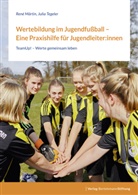Ren M&auml;rtin, Ren&eacute; M&auml;rtin, Julia Tegeler - Wertebildung im Jugendfu&szlig;ball - Eine Praxishilfe f&uuml;r Jugendleiter:innen