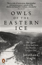 Jonathan C Slaght, Jonathan C. Slaght, Slaght Jonathan C. - Owls of the Eastern Ice
