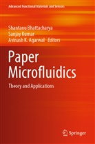 Avinash K Agarwal, Avinash K. Agarwal, Shantanu Bhattacharya, Avinash K Agarwal, SANJA KUMAR, Sanjay Kumar - Paper Microfluidics