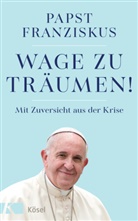 Franziskus, (Papst) Franziskus, Papst Franziskus - Wage zu tr&auml;umen!
