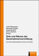 Swaantje Brill, Swaantje Brill u a, Alexandr Fl&uuml;gel, Alexandra Fl&uuml;gel, Irina Landrock, Jutta Wiesemann - Orte und R&auml;ume der Generationenvermittlung
