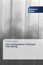 Beneah Azangalala - The Configuration of Kenyan Film Acting