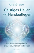 Urs Gisler - Geistiges Heilen und Handauflegen